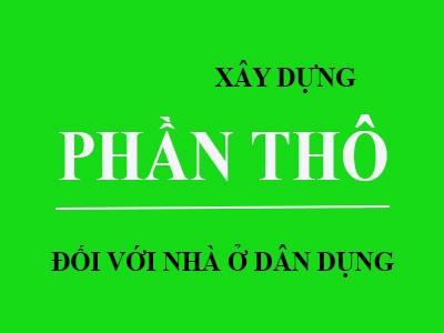 XÂY DỰNG PHẦN THÔ LÀ GÌ - BAO GỒM NHỮNG GÌ?